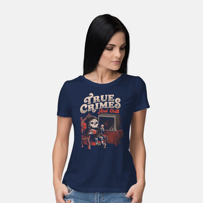 True Crimes And Chill-Womens-Basic-Tee-eduely