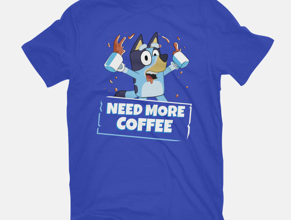 Bluey Needs More Coffee