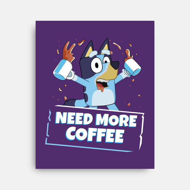 Bluey Needs More Coffee-None-Stretched-Canvas-MaxoArt