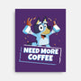 Bluey Needs More Coffee-None-Stretched-Canvas-MaxoArt