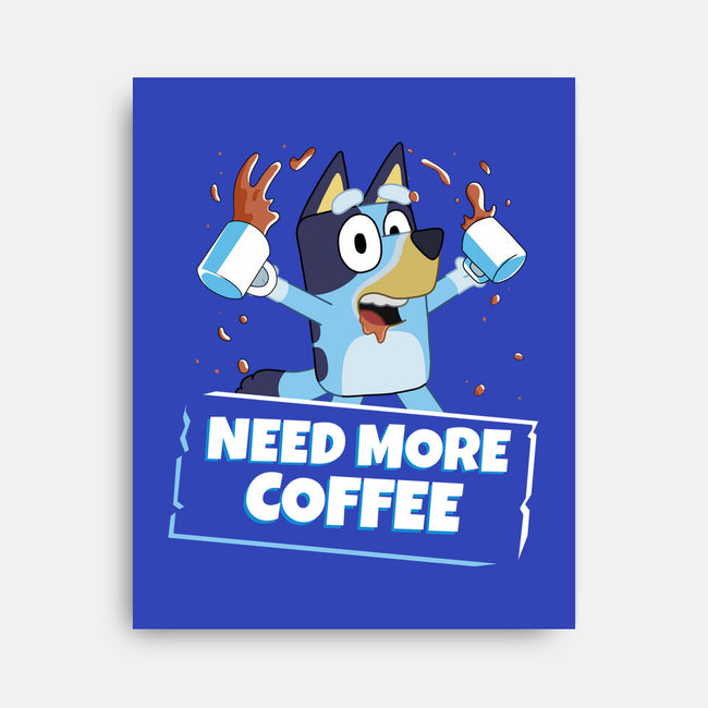 Bluey Needs More Coffee-None-Stretched-Canvas-MaxoArt