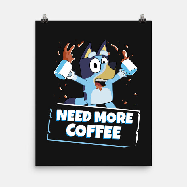 Bluey Needs More Coffee-None-Matte-Poster-MaxoArt