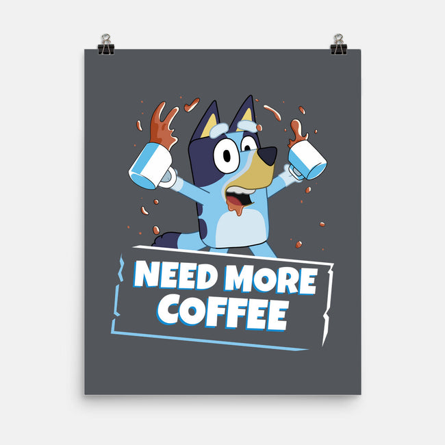 Bluey Needs More Coffee-None-Matte-Poster-MaxoArt