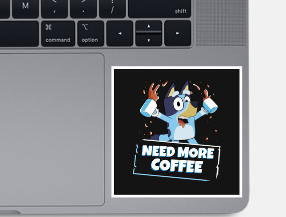 Bluey Needs More Coffee