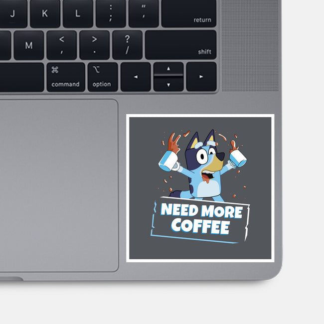 Bluey Needs More Coffee-None-Glossy-Sticker-MaxoArt