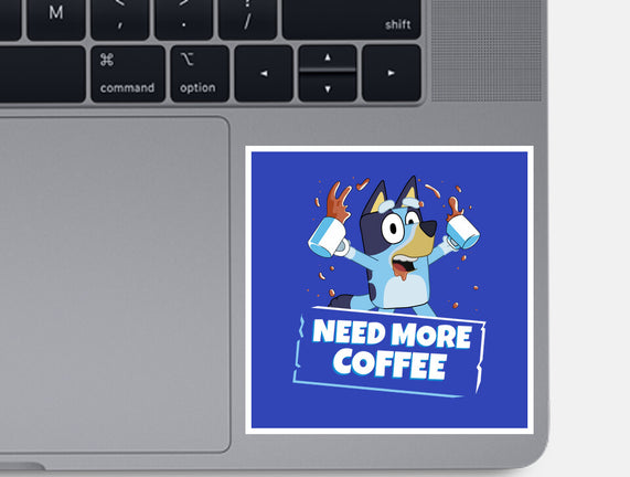 Bluey Needs More Coffee