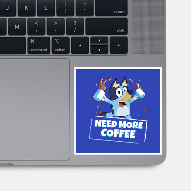 Bluey Needs More Coffee-None-Glossy-Sticker-MaxoArt