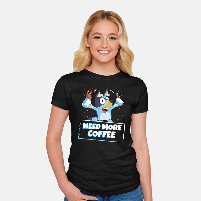 Bluey Needs More Coffee-Womens-Fitted-Tee-MaxoArt