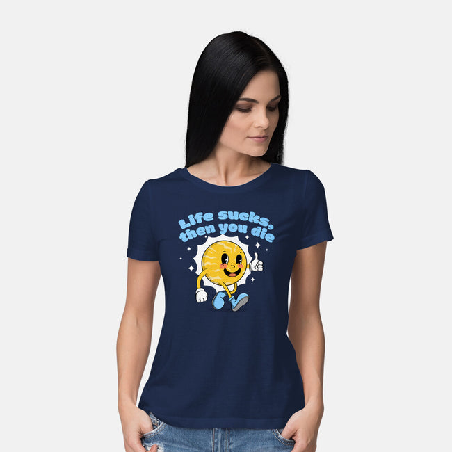 Life Sucks-Womens-Basic-Tee-IKILO