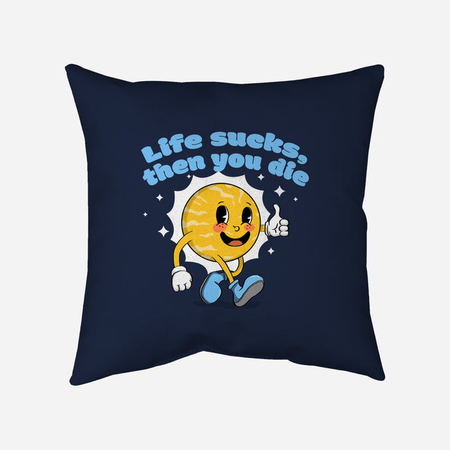 Life Sucks-None-Removable Cover-Throw Pillow-IKILO