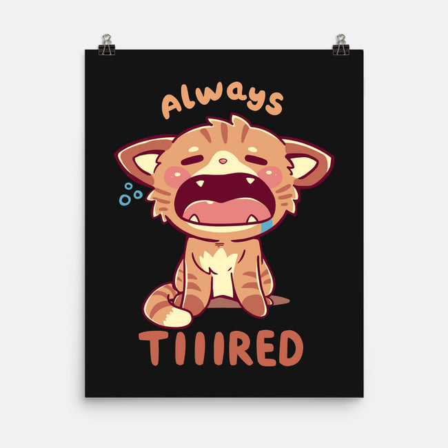 Always Tiiired-None-Matte-Poster-TechraNova