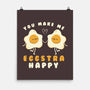 You Make Me Eggstra Happy-None-Matte-Poster-tobefonseca