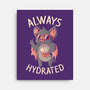 Always Hydrated-None-Stretched-Canvas-eduely