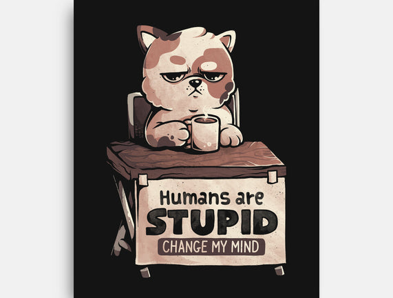 Humans Are Stupid