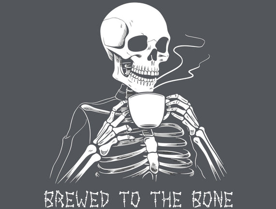 Brewed To The Bone