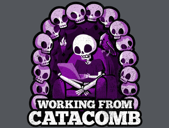 Working From Catacomb