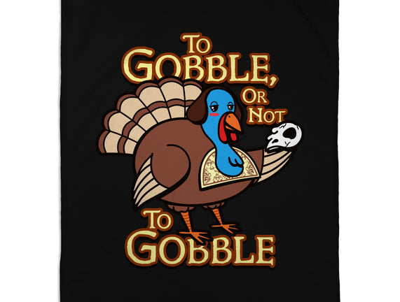 To Gobble Or Not To Gobble