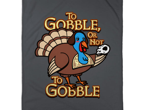 To Gobble Or Not To Gobble