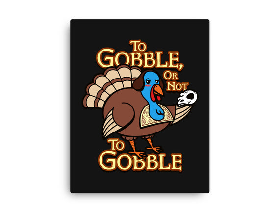 To Gobble Or Not To Gobble