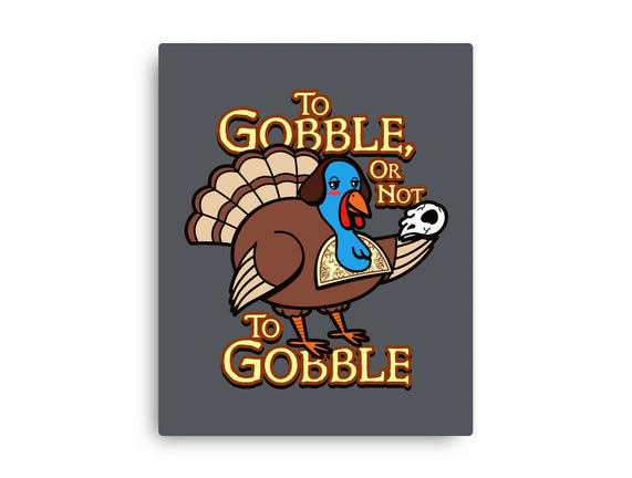 To Gobble Or Not To Gobble