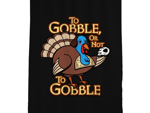 To Gobble Or Not To Gobble