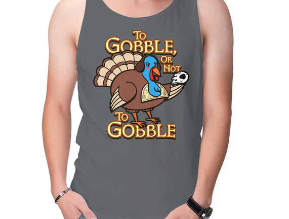 To Gobble Or Not To Gobble