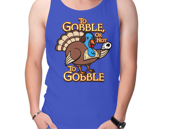 To Gobble Or Not To Gobble