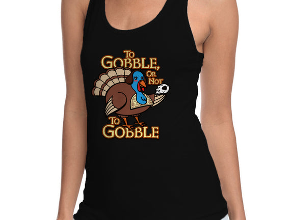 To Gobble Or Not To Gobble