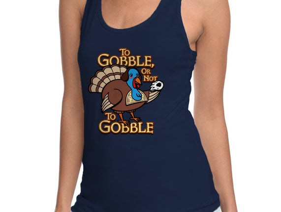 To Gobble Or Not To Gobble