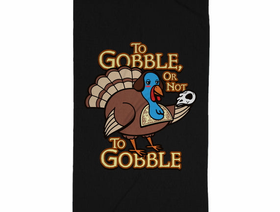 To Gobble Or Not To Gobble