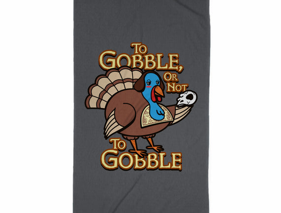 To Gobble Or Not To Gobble