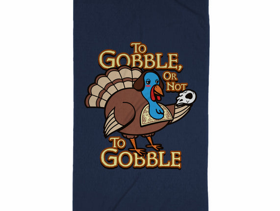 To Gobble Or Not To Gobble