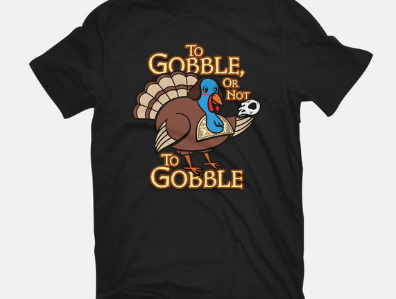 To Gobble Or Not To Gobble