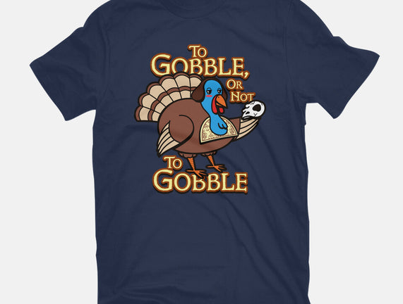 To Gobble Or Not To Gobble