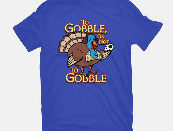 To Gobble Or Not To Gobble