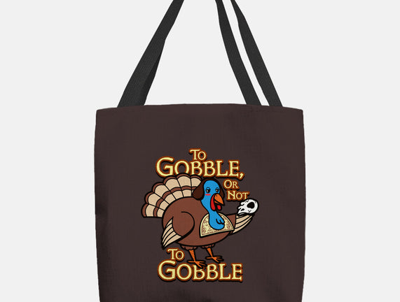 To Gobble Or Not To Gobble