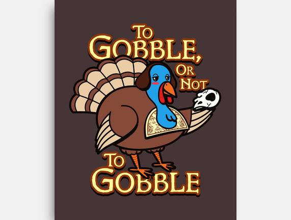 To Gobble Or Not To Gobble