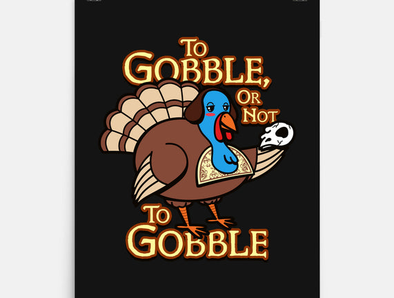 To Gobble Or Not To Gobble