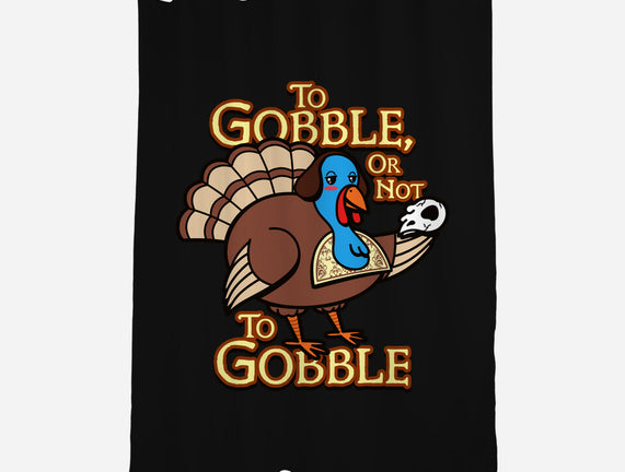 To Gobble Or Not To Gobble