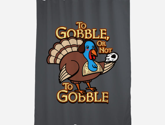 To Gobble Or Not To Gobble