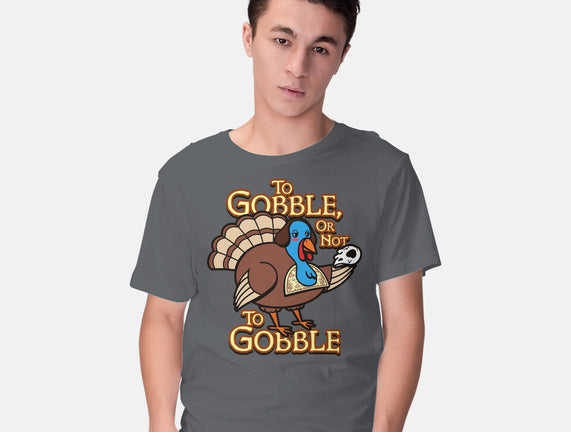 To Gobble Or Not To Gobble