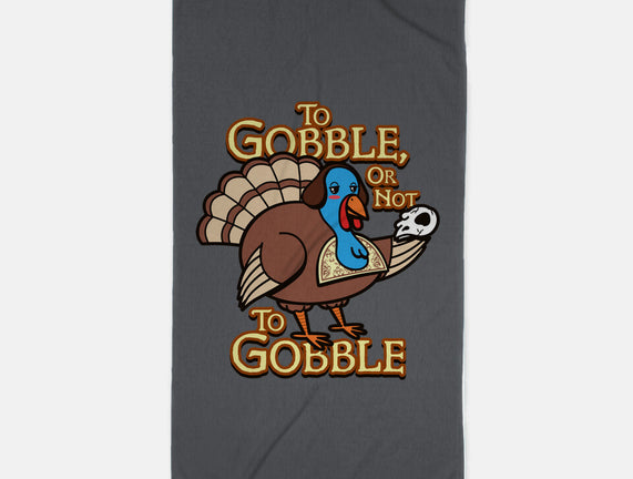 To Gobble Or Not To Gobble