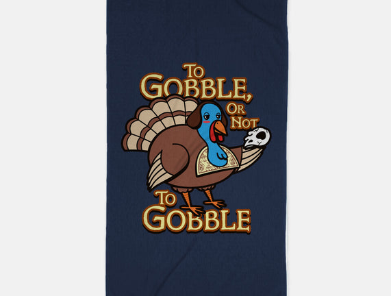 To Gobble Or Not To Gobble