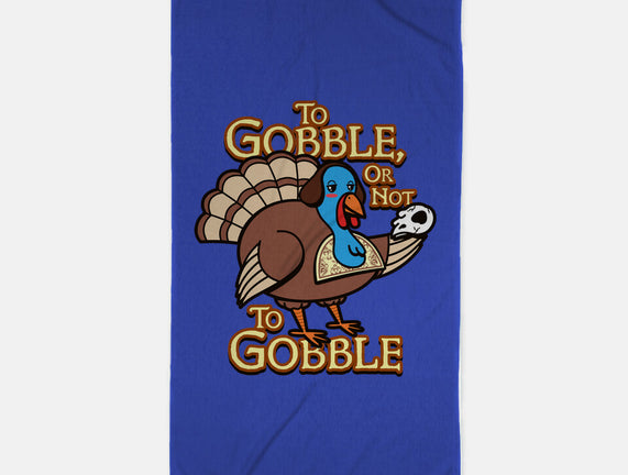 To Gobble Or Not To Gobble