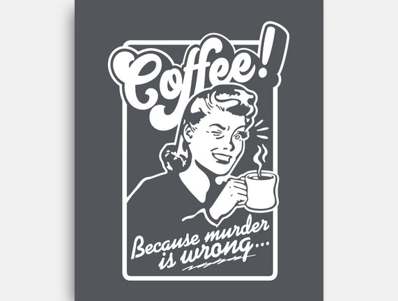 Coffee Because Murder Is Wrong