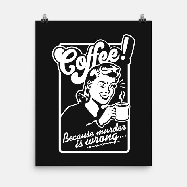 Coffee Because Murder Is Wrong-None-Matte-Poster-demonigote