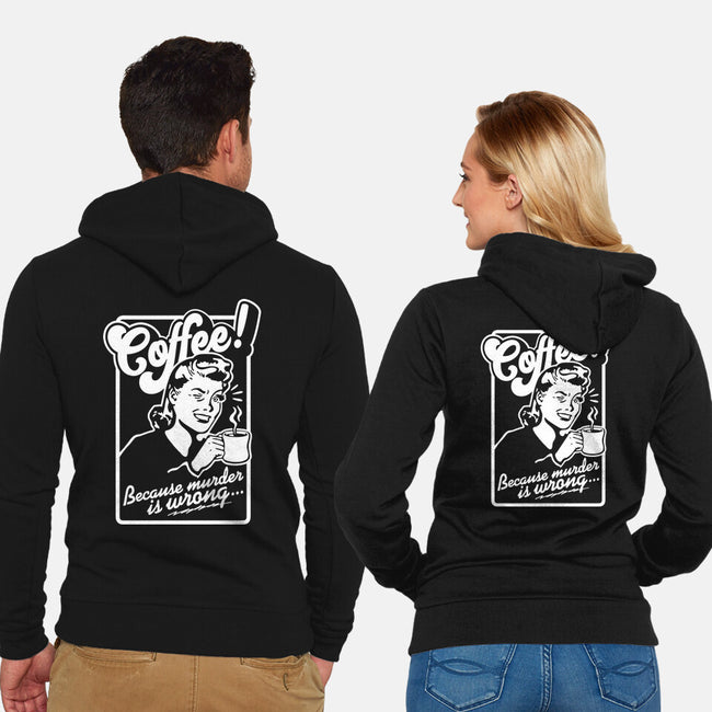 Coffee Because Murder Is Wrong-Unisex-Zip-Up-Sweatshirt-demonigote