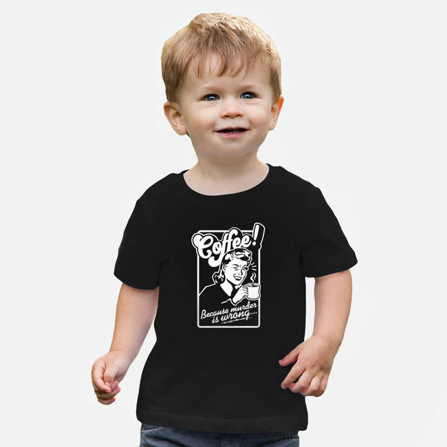 Coffee Because Murder Is Wrong-Baby-Basic-Tee-demonigote