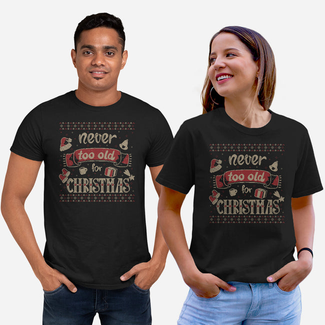 Never Too Old For Christmas-Unisex-Basic-Tee-xMorfina