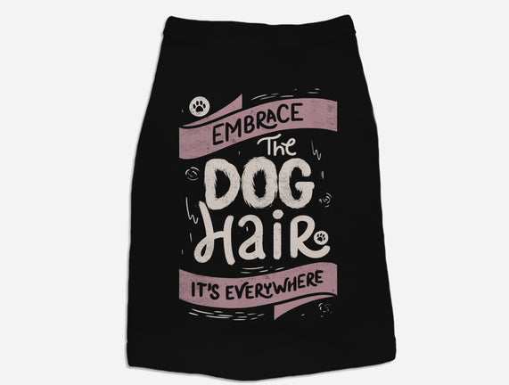 Embrace The Dog Hair